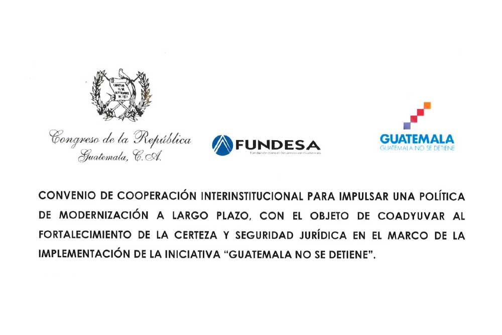 Convenio de Cooperación Interinstitucional para impulsar una política de modernización a largo plaza, con el objetivo de coadyuvar al fortalecimiento de la certeza y seguridad jurídica en el marco de la implementación de la iniciativa "Guatemala No Se Detiene"